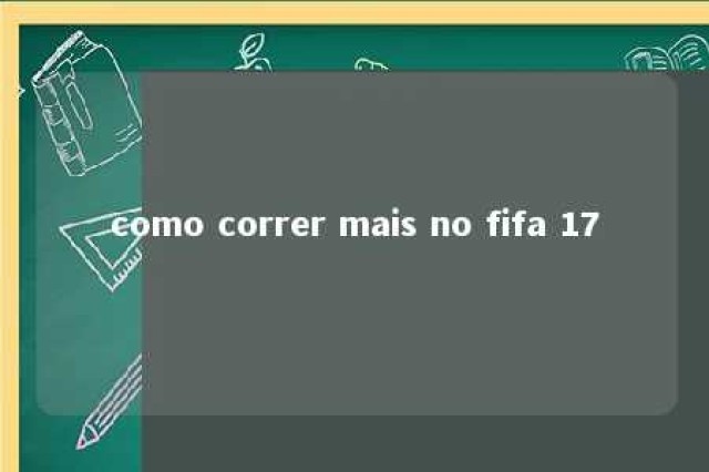 como correr mais no fifa 17 