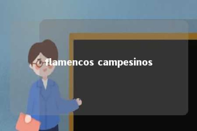 flamencos campesinos 